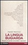 Harald Weinrich, F. Ortu - La lingua bugiarda. Possono le parole nascondere i pensieri?