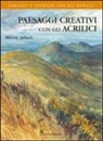 Wendy Jelbert - Paesaggi creativi con gli acrilici