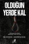 Simon Kernick - Oldugun Yerde Kal