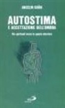Grün Anselm - Autostima e accettazione dell'ombra. Come ritrovare la fiducia in se stessi