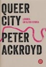 Peter Ackroyd - Queer city
