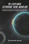 Elizabeth W Barnes - To Explore Strange New Worlds