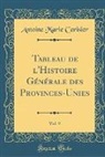 Antoine Marie Cerisier - Tableau de l'Histoire Générale des Provinces-Unies, Vol. 9 (Classic Reprint)