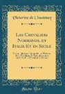 Victorine De Chastenay - Les Chevaliers Normands, en Italie Et en Sicile