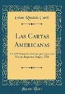Gian Rinaldo Carli - Las Cartas Americanas: Parte Primera; Cremona Por Lorenzo Marini Impresor Regio, 1781 (Classic Reprint)