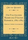 Otto von Bismarck - Die Politischen Reden des Fürsten Bismarck, 1862-1865, Vol. 2