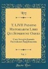 Livy Livy - T. LIVII Patavini Historiarum Libri Qui Supersunt Omnes, Vol. 5