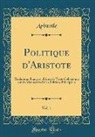 Aristotle Aristotle - Politique d'Aristote, Vol. 1