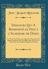 Jean-Jacques Rousseau - Discours Qui A Remporté le Prix à l'Académie de Dijon