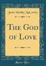 Justin Huntly McCarthy - The God of Love (Classic Reprint)