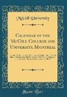 Mcgill University - Calendar of the McGill College and University, Montreal: Founded by Request of the Hon. James McGill, in 1811; Erected Into an University by Royal Cha