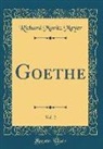 Richard Moritz Meyer - Goethe, Vol. 2 (Classic Reprint)