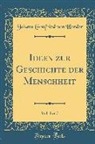 Johann Gottfried von Herder - Ideen zur Geschichte der Menschheit, Vol. 1 of 3 (Classic Reprint)