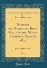 I. R. Istituto del Regn Lombardo-Veneto - Memorie dell'Imperiale Regio Istituto del Regno Lombardo-Veneto, 1833, Vol. 4 (Classic Reprint)