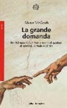 Alister Mcgrath - La grande domanda. Perché non si può fare a meno di parlare di scienza, di fede e di Dio