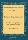 Hermann Puckler-Muskau, Hermann Pückler-Muskau - Jugend-Wanderungen