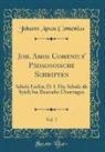 Johann Amos Comenius - Joh. Amos Comenius' Pädagogische Schriften, Vol. 2