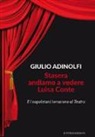 Giulio Adinolfi - Stasera andiamo a vedere Luisa Conte. E i napoletani tornarono al Teatro