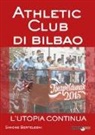 Simone Bertelegni - Athletic club di Bilbao. L'utopia continua