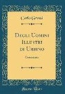 Carlo Grossi - Degli Uomini Illustri di Urbino