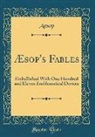 Aesop, Aesop Aesop - Æsop's Fables: Embellished with One Hundred and Eleven Emblematical Devices (Classic Reprint)