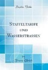 Franz Ulrich - Staffeltarife und Wasserstrassen (Classic Reprint)