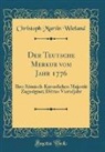 Christoph Martin Wieland - Der Teutsche Merkur vom Jahr 1776
