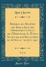 Léon Charvet - Réunion des Sociétés des Beaux-Arts des Départements Salle de l'Hémicycle, A l'École Nationale des Beaux-Arts du 28 Mai au 1er Juin 1901, Vol. 25 (Classic Reprint)