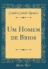 Camilo Castelo Branco - Um Homem de Brios (Classic Reprint)