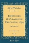 Alfred Fleckeisen - Jahrbücher für Classische Philologie, 1894, Vol. 22