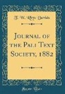 T. W. Rhys Davids - Journal of the Pali Text Society, 1882 (Classic Reprint)