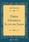 Gil Vicente - Farsa Chamada Auto da India (Classic Reprint)