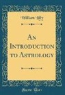 William Lilly - An Introduction to Astrology (Classic Reprint)