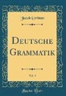 Jacob Grimm - Deutsche Grammatik, Vol. 3 (Classic Reprint)