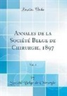 Societe Belge de Chirurgie, Société Belge de Chirurgie - Annales de la Société Belge de Chirurgie, 1897, Vol. 5 (Classic Reprint)