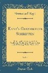 Immanuel Kant - Kant's Gesammelte Schriften, Vol. 4