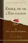 Jean-Jacques Rousseau - Émile, Ou de L'Éducation, Vol. 3 (Classic Reprint)