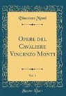 Vincenzo Monti - Opere del Cavaliere Vincenzo Monti, Vol. 3 (Classic Reprint)
