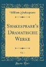 William Shakespeare - Shakespeare's Dramatische Werke, Vol. 1 (Classic Reprint)