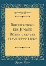 Ludwig Borne, Ludwig Börne - Briefwechsel Des Jungen Börne Und Der Henriette Herz (Classic Reprint)