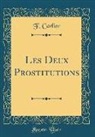 F. carlier - Les Deux Prostitutions (Classic Reprint)