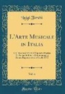 Luigi Torchi - L'Arte Musicale in Italia, Vol. 6: XIV. Secolo Al XVIII; l'Opera in Musica; Il Poema Sinfonico-Drammatico in Genere Rappresentativo Secolo XVII (Class