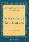 Jean Baptiste Antoine Suard - Mélanges de Littérature, Vol. 1 (Classic Reprint)