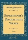 William Shakespeare - Shakespeare's Dramatische Werke, Vol. 12 (Classic Reprint)