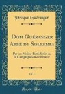 Prosper Gueranger, Prosper Guéranger - Dom Guéranger Abbé de Solesmes, Vol. 1