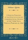 William Ritchie - A Sermon, Preached at the Dedication of the Congregational Church at the Upper Falls, Newton, February 27, 1828 (Classic Reprint)
