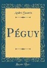 Andre Suares, André Suarès - Péguy (Classic Reprint)