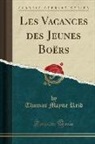 Thomas Mayne Reid - Les Vacances des Jeunes Boërs (Classic Reprint)