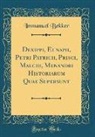 Immanuel Bekker - Dexippi, Eunapii, Petri Patricii, Prisci, Malchi, Menandri Historiarum Quae Supersunt (Classic Reprint)