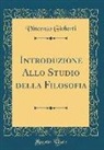 Vincenzo Gioberti - Introduzione Allo Studio Della Filosofia (Classic Reprint)